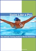 Cover: Swim Like a Pro: The Ultimate Training Guide for Novice Swimmers. - Nicholas Roy