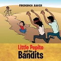 Cover: Little Pepito and the Bandits - Ewings Publishing LLC