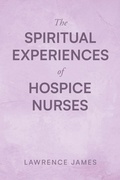 Cover: The Spiritual Experiences of Hospice Nurses - Newman Springs