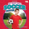 Cover: Get Ready for a Soccer Match - Bearcub Books
