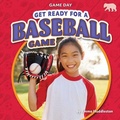 Cover: Get Ready for a Baseball Game - Bearcub Books