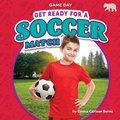 Cover: Get Ready for a Soccer Match - Bearcub Books