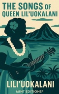 Cover: The Songs of Queen Lili'uokalani - Mint Editions