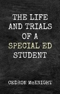 Cover: The Life and Trials of a Special Ed Student - Get Write Publishing