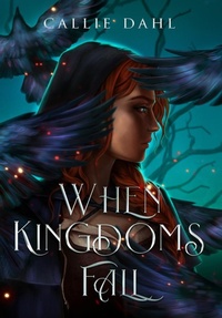Enlarge image Cover: When Kingdoms Fall - Callie Dahl