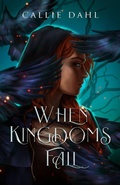 Cover: When Kingdoms Fall - Callie Dahl