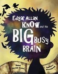 Cover: Edgar Allan Know and his Big Busy Brain - Willowwood Publishing
