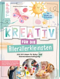 Abbildung von: Kreativ für die Allerallerkleinsten. 222 DIY-Ideen für Baby- und Kleinkindbeschäftigung. - Frech