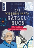 Cover: Das Wissenschafts-R&auml;tselbuch - &Uuml;ber 100 R&auml;tsel aus dem Pop-Science-Labor - frechverlag GmbH