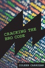 Cover: Cracking the Bro Code - MIT Press