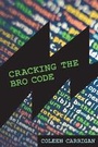 Cover: Cracking the Bro Code - MIT Press