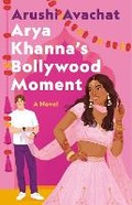 Cover: Arya Khanna's Bollywood Moment - St Martin's Press
