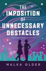 Cover: The Imposition of Unnecessary Obstacles - Tor Books