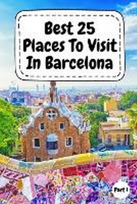 Abbildung von: Best 25 Places To Visit In Barcelona - Intell World Publishers