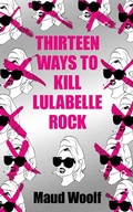 Cover: Thirteen Ways to Kill Lulabelle Rock - Angry Robot