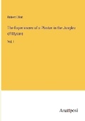Cover: The Experiences of a Planter in the Jungles of Mysore - Anatiposi Verlag