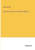Cover: Familiar Lectures on Scientific Subjects - Anatiposi Verlag
