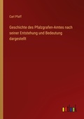 Cover: Geschichte des Pfalzgrafen-Amtes nach seiner Entstehung und Bedeutung dargestellt - Outlook Verlag