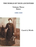 Cover: The World of Your Ancestors - Dates - 1900-1929 - Carol A. Wirth