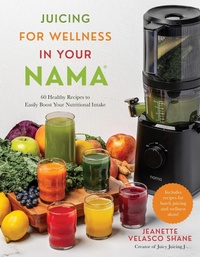 Abbildung von: Juicing for Wellness in Your Nama - Page Street Publishing
