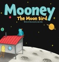Cover: Mooney The Moon Bird - Spug Eddy Publishing