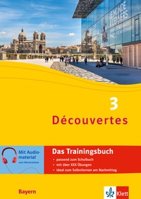Abbildung von: Découvertes 3 Bayern (ab 2017) - Das Trainingsbuch zum Schulbuch 3. Lernjahr - Klett