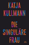 Cover: Die Singul&auml;re Frau - dtv