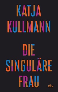 Abbildung von: Die Singuläre Frau - dtv