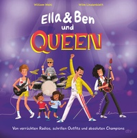 Abbildung von: Ella & Ben und Queen - Von verrückten Radios, schrillen Outfits und absoluten Champions - dtv