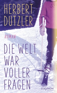 Abbildung von: Die Welt war voller Fragen - Haymon Verlag