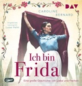 Cover: Ich bin Frida. Eine gro&szlig;e Geschichte von Liebe und Freiheit - Der Audio Verlag