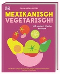 Cover: Mexikanisch vegetarisch! - Dorling Kindersley Verlag