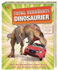 Abbildung von: Total verrückt! Dinosaurier - Dorling Kindersley Verlag