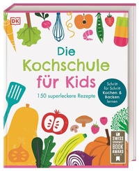 Abbildung von: Die Kochschule für Kids - Dorling Kindersley Verlag