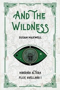 Cover: And the Wildness (Flux Avellana, #1) - Biblioth&egrave;que des Refus&eacute;s