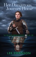 Cover: Her Dangerous Journey Home - Merchant's Largesse Books