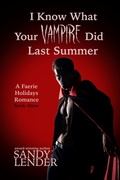 Cover: I Know What Your Vampire Did Last Summer (The Faerie Holiday Series, #3) - Dragon Hoard Press