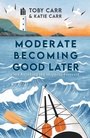 Cover: Moderate Becoming Good Later - Summersdale