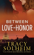 Cover: Between Love and Honor (Men of the Secret Service, #3) - Tracy Solheim