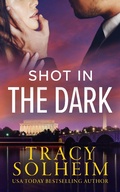 Cover: Shot in the Dark (Men of the Secret Service, #2) - Tracy Solheim