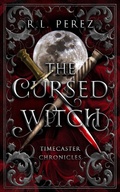 Cover: The Cursed Witch (Timecaster Chronicles, #1) - R.L. Perez