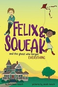 Cover: Felix & Squeak and the Ghost Who Forgot Everything - Onion River Press