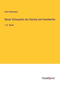 Enlarge image Cover: Neuer Schauplatz der Kuenste und Handwerke - Anatiposi Verlag
