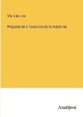 Cover: Preparation a l'exercice de la medicine - Anatiposi Verlag