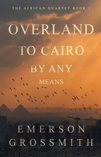 Abbildung von: Overland To Cairo By Any Means - Next Chapter