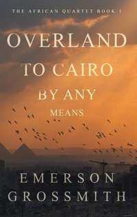 Abbildung von: Overland To Cairo By Any Means - Next Chapter