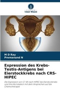 Cover: Expression des Krebs-Testis-Antigens bei Eierstockkrebs nach CRS-HIPEC - Verlag Unser Wissen