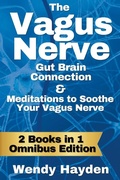 Cover: The Vagus Nerve Gut Brain Connection & Meditations to Soothe Your Vagus Nerve - Wendy Hayden