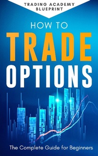 Enlarge image Cover: How To Trade Options - Alan Newton