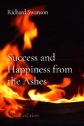Cover: Success and Happiness from the Ashes - Rick Swanson Speaks